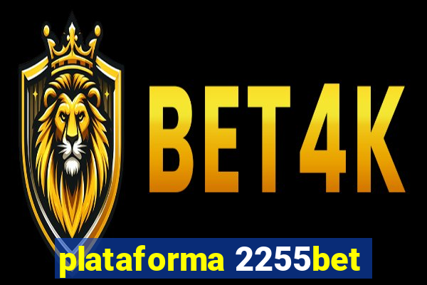 plataforma 2255bet